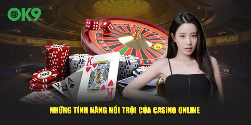 Những tính năng nổi trội của Casino online 