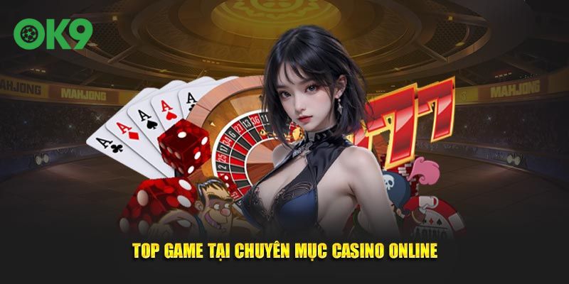 Top game tại chuyên mục Casino online