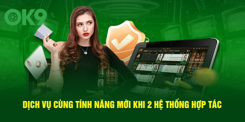 Dịch vụ cùng tính năng mới khi 2 hệ thống hợp tác