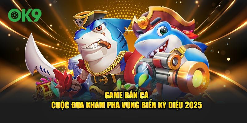 game bắn cá ok9