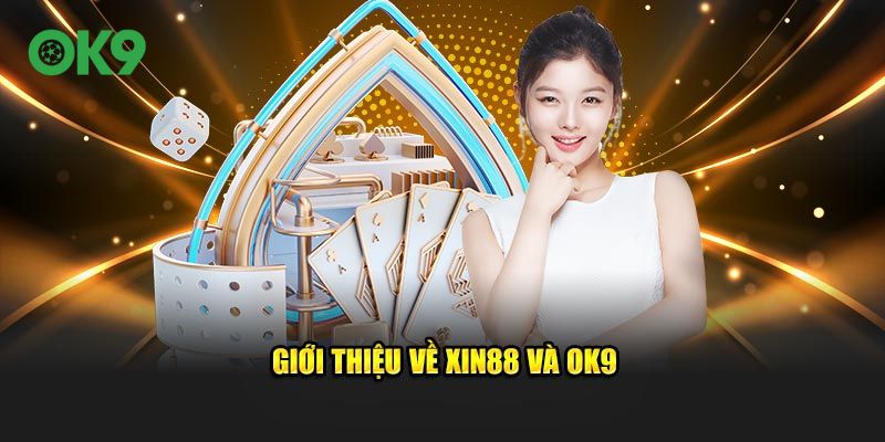 Giới thiệu về Xin88 và Ok9