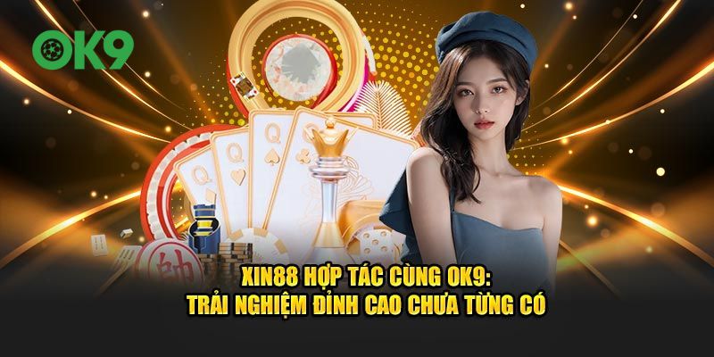 Xin88 hợp tác cùng OK9